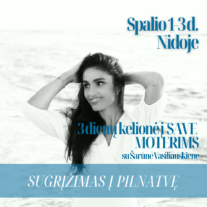 Trijų dienų kelionė į save moterims  “SUGRĮŽIMAS Į PILNATVĘ” Nidoje su Šarūne Vasiliauskiene